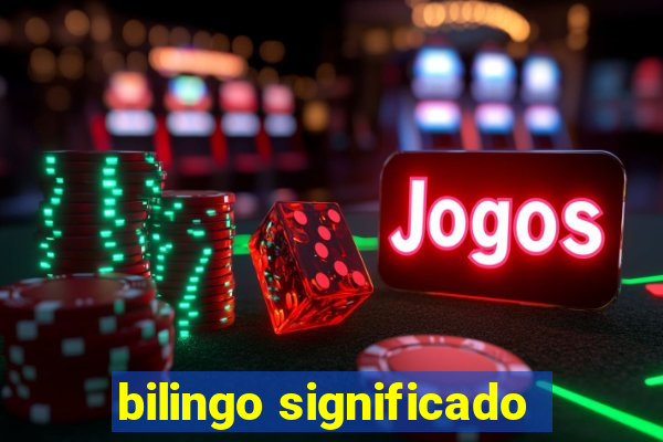 bilingo significado